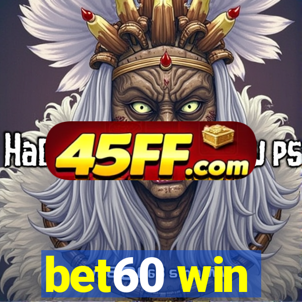 bet60 win